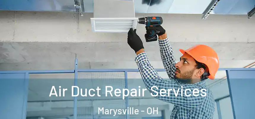  Air Duct Repair Services Marysville - OH