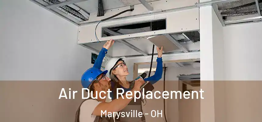  Air Duct Replacement Marysville - OH