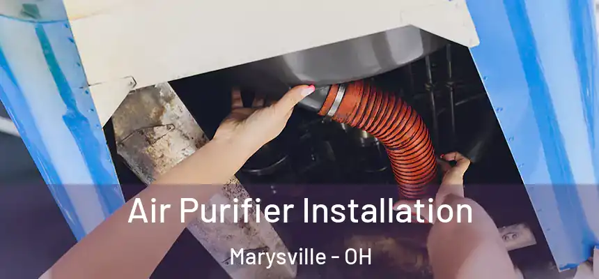  Air Purifier Installation Marysville - OH