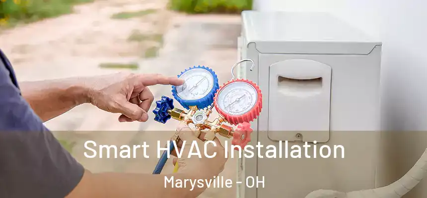  Smart HVAC Installation Marysville - OH