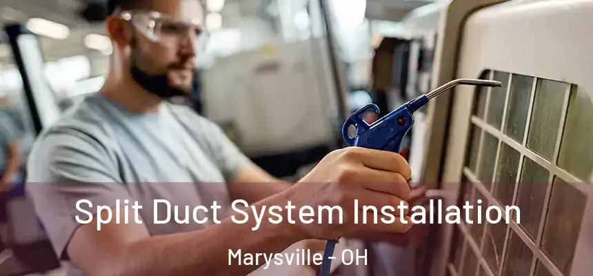 Split Duct System Installation Marysville - OH