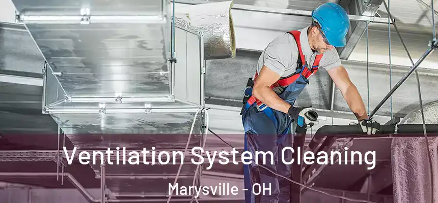  Ventilation System Cleaning Marysville - OH