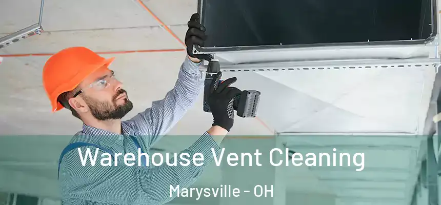  Warehouse Vent Cleaning Marysville - OH